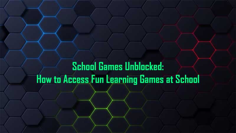 School Games Unblocked How to Access Fun Learning Games at School